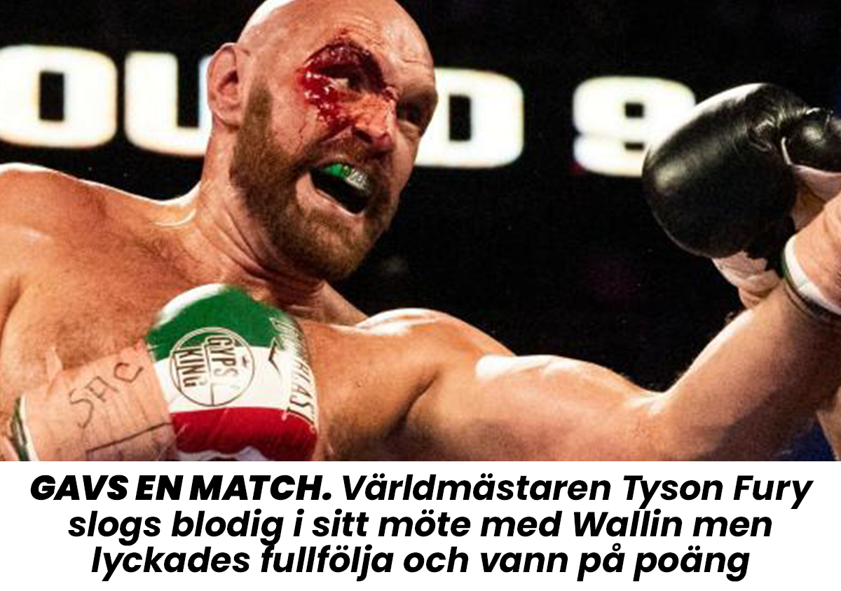 Världsmästaren Tyson Fury slogs blodig i sitt möte med Wallin men lyckades fullfölja och vann på poäng